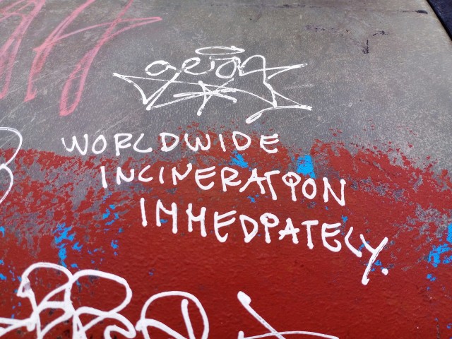 worldwide incineration immediately